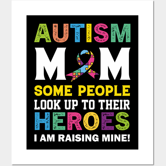 autism mm some people look up to their heroes i am raising mine quotation Wall Art by ACH PAINT